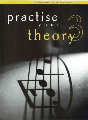 PRACTISE YOUR THEORY GR 3 (O/P)