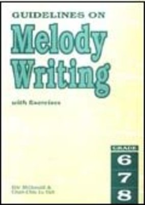 GUIDELINES ON MELODY WRITING GR 6 - 8 (O/P)