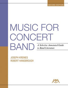 MUSIC FOR CONCERT BAND 2NDED GUIDE TO LITERATURE