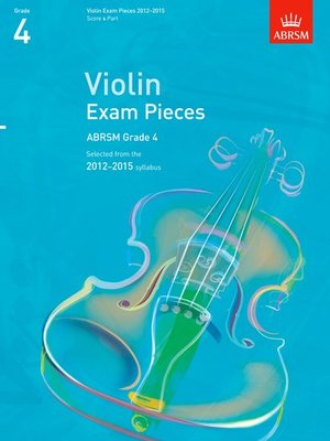 A B VIOLIN EXAM PIECES 2012-15 GR 4 VLN PNO (O/P)