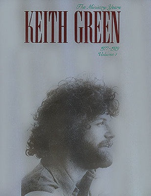 KEITH GREEN THE MINISTRY YEARS BK 1