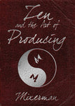 ZEN AND THE ART OF PRODUCING (O/P)