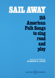 SAIL AWAY 155 AMERICAN FOLK SONGS TO SING PLAY READ