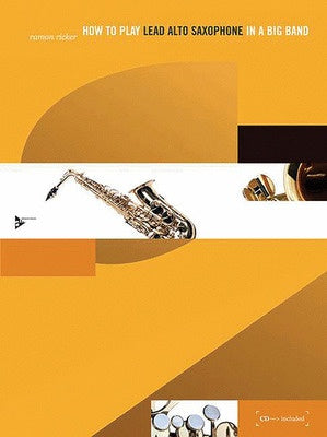 HOW TO PLAY LEAD ALTO SAX IN A BIG BAND BK/CD