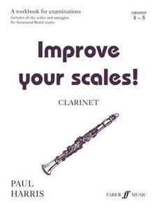 IMPROVE YOUR SCALES! CLARINET GR 4-5