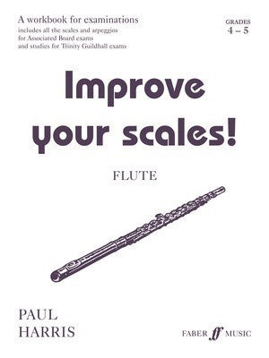 IMPROVE YOUR SCALES! FLUTE GR 4-5