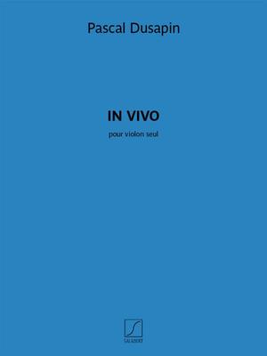 DUSAPIN - IN VIVO FOR VIOLIN SOLO