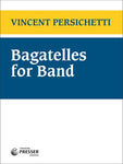 PERSICHETTI - BAGATELLES FOR BAND SC/PTS